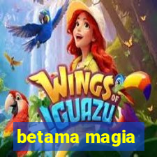 betama magia